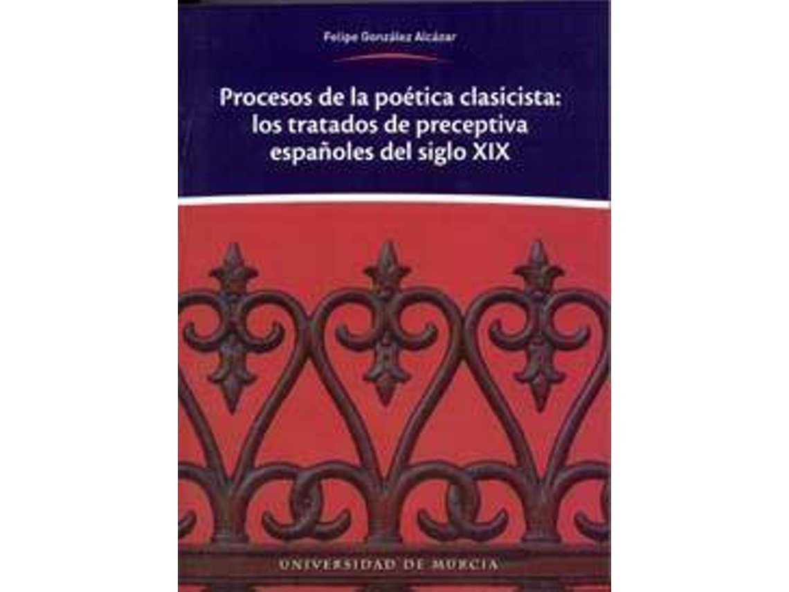 Libro Procesos De La Poética Clasicista : Los Tratados De Preceptiva Españoles Del S. Xix de Claudio Felipe González Alcázar (Español)