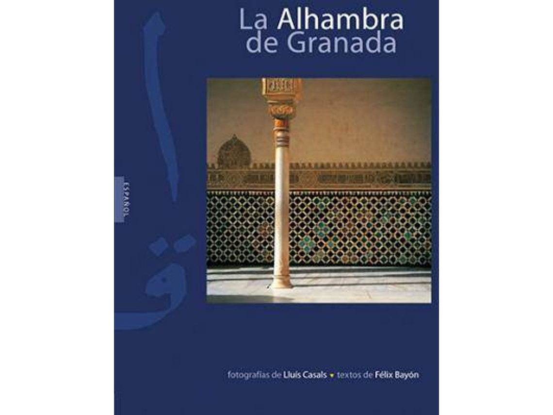 Libro La Alhambra De Granada de Felix Bayon| Jesús Bermúdez Lluis Casals (Español)