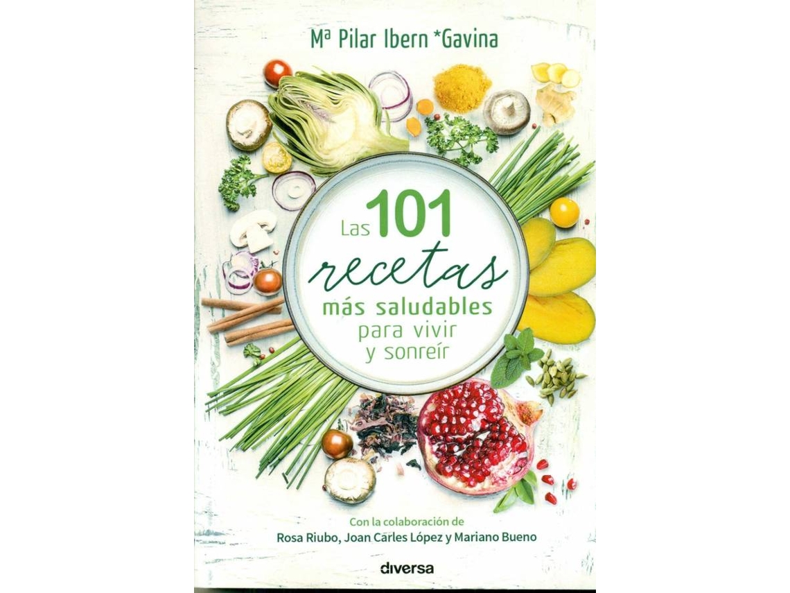 Libro Las 101 Recetas Mas Saludables Para Vivir Y Sonreir de María Pilar Ibern García (Español)