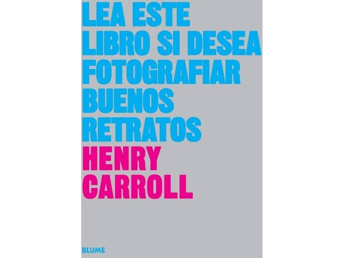 Libro Lea Este Libro Si Desea Tomar Buenos Retratos de Henry Carroll (Español)