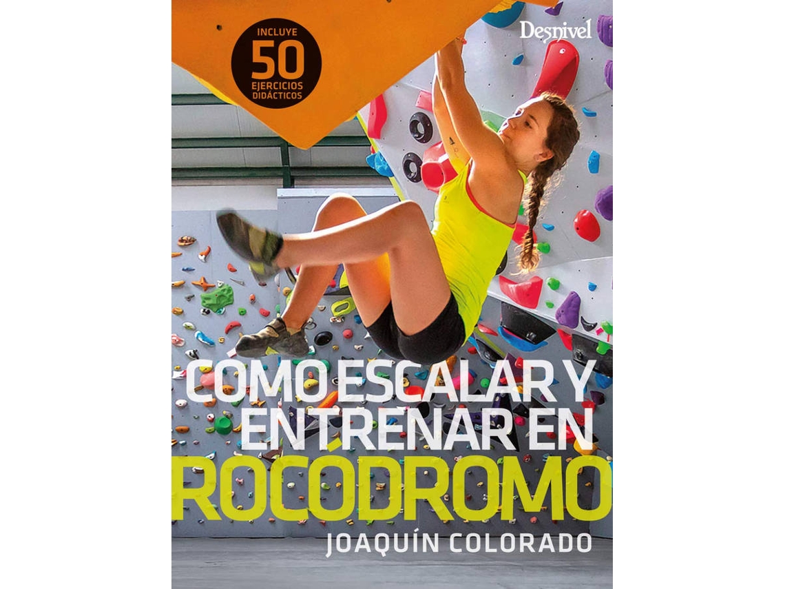 Libro Cómo Escalar Y Entrenar En Rocódromo de Joaquín Colorado (Español)