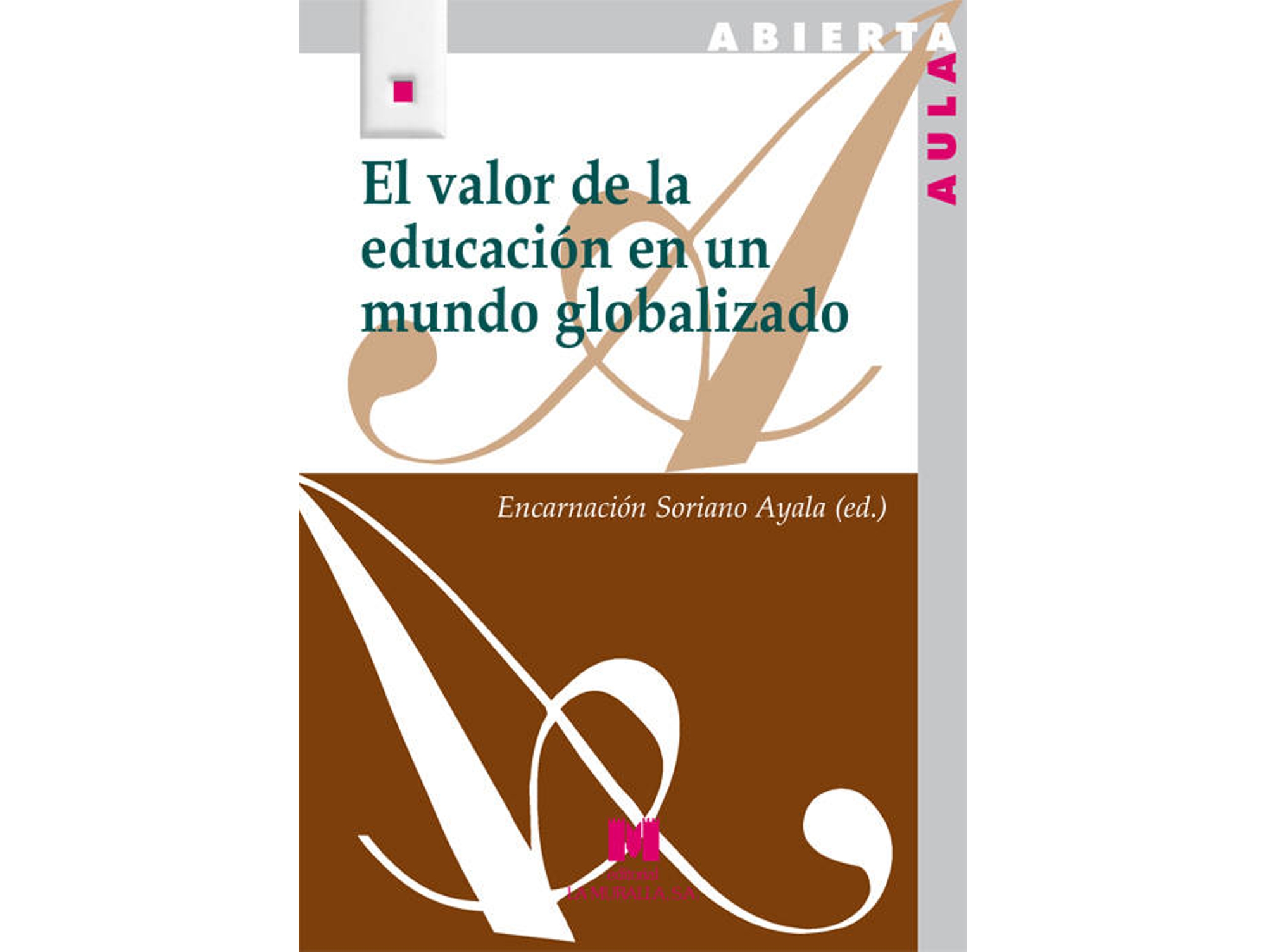 Libro El Valor De La Educacion En Un Mundo Globalizado de Encarnacion Soriano Ayala (Español)