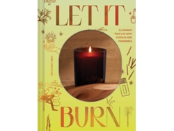 Libro Let It Burn: Illuminate Your Life with Candles and Fragrance de Kudzi Chikumbu (Inglés)