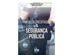 Libro Modelos Preditivos E Segurança Publica de Teresa Rodrigues e Marco Painho (Português)