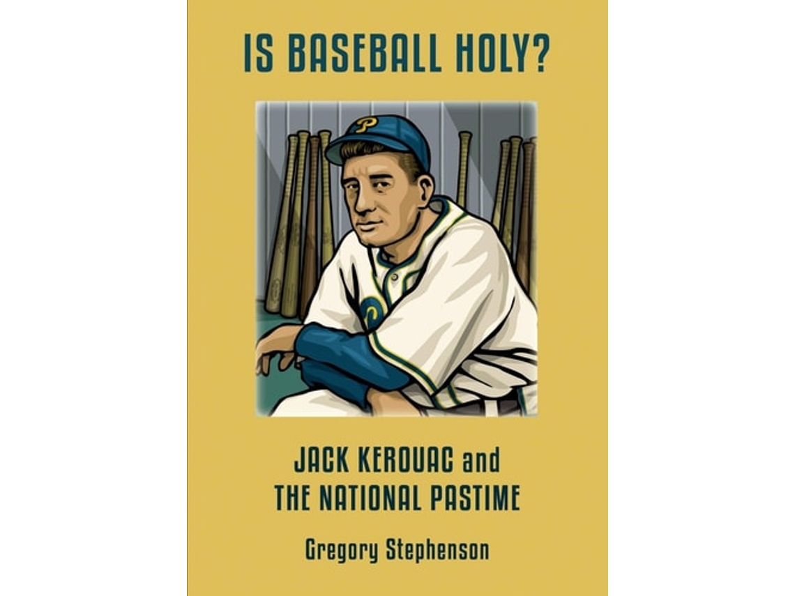 Libro Is Baseball Holy? Jack Kerouac And The National Pastime De Gregory Stephenson (inglés)