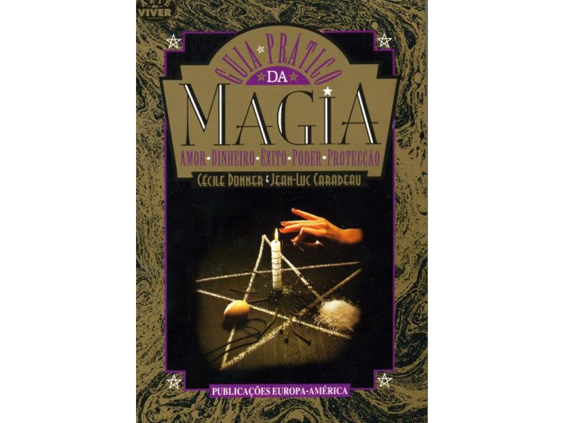 Libro Guia Prático da Magia - Amor, Dinheiro, Éxito, Poder e Protecção de Cécile Donner e Jean-Luc Caradeau