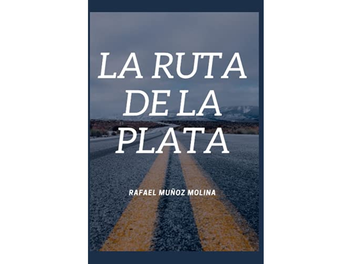 Libro La ruta de la plata Spanish Edition de Rafael Muñoz Molina (Español)