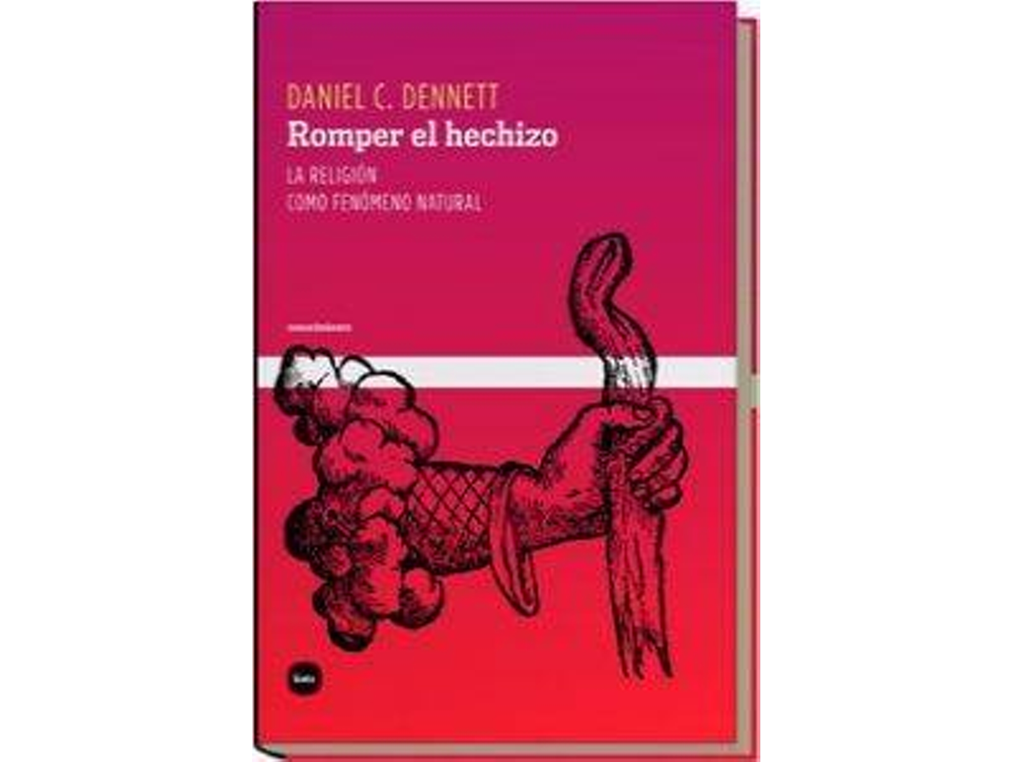 Libro Romper El Hechizo de Daniel C. Dennett (Español)