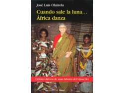Libro Cuando Sale La Luna... África Danza de José Luis Olaizola (Español)