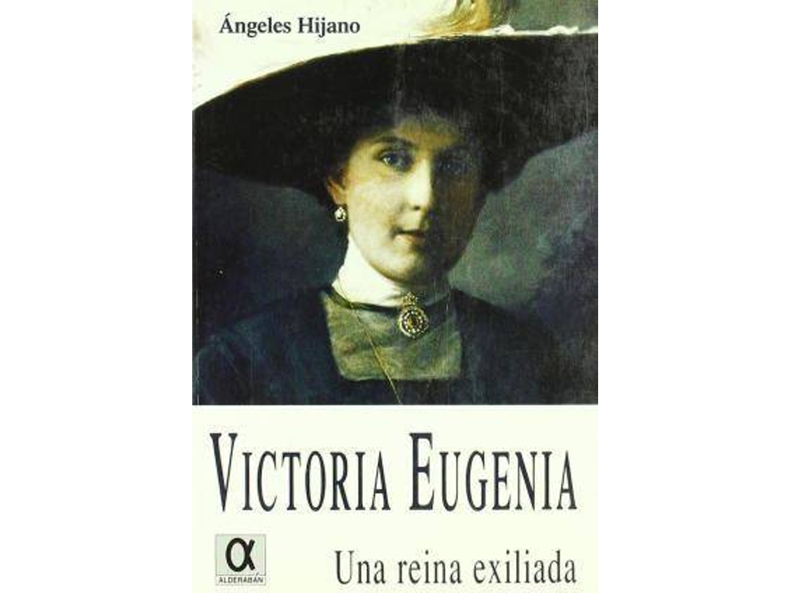 Libro Victoria Eugenia, Una Reina Exiliada de Ma de Los Angeles Hijano Pérez (Español)