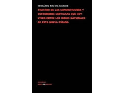Libro Tratado de Las Supersticiones Y Costumbres Gentilicas Que Hoy Viven Entre Los Indios Naturales de Esta Nueva Espana (Español)