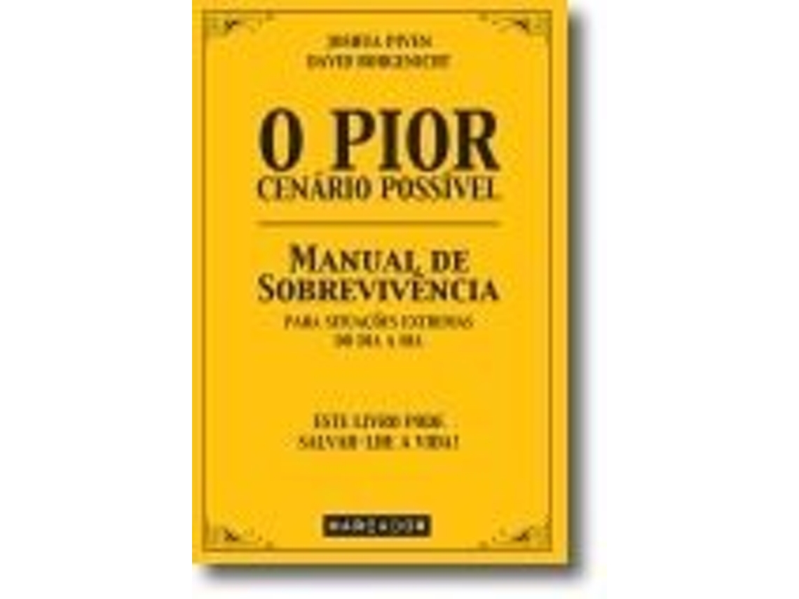 Libro O Pior Cenário Possível Manual de sobrevivência para situações extremas do… de Joshua Piven e David Borgenicht (Portugués)