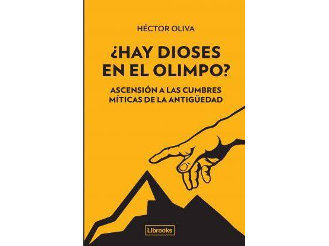 Libro ¿Hay Dioses En El Olimpo? : Ascensión A Las Cumbres Míticas De La Antigüedad de Héctor Oliva Camps (Español)