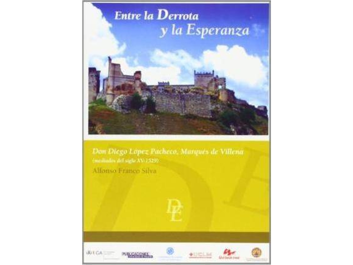 Libro Entre La Derrota Y La Esperanza : Don Diego Lã³Pez Pacheco, Marquã©S De Villena de Alfonso Silva (Español)