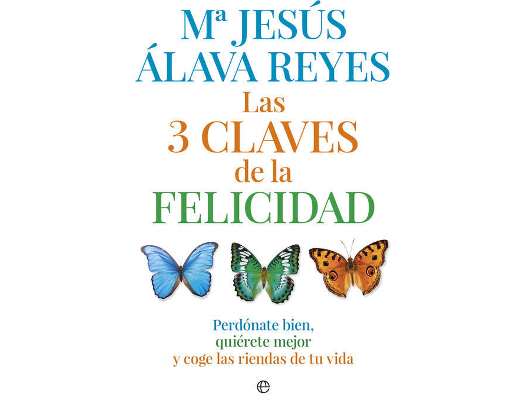 Libro Las 3 Claves De La Felicidad de M.ª J. Alava (Año de edición - 2014)