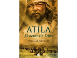 Libro Atila. El Azote De Dios de William Dietrich (Español)