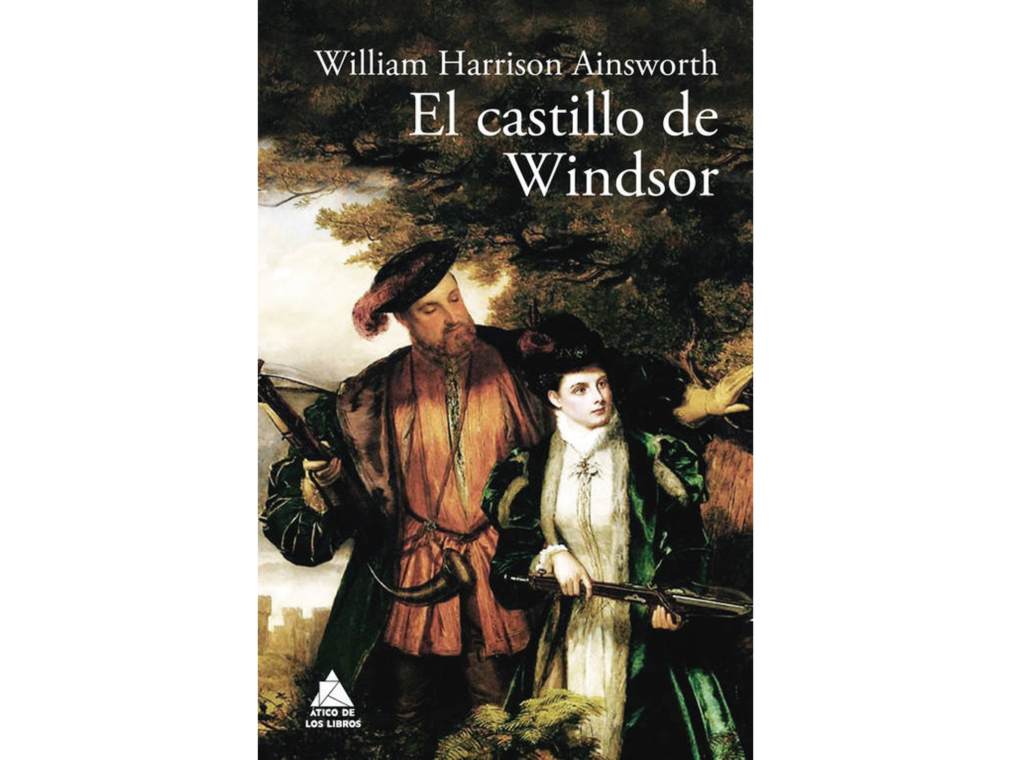 Libro El Castillo De Windsor de William Harrison Ainsworth (Español)