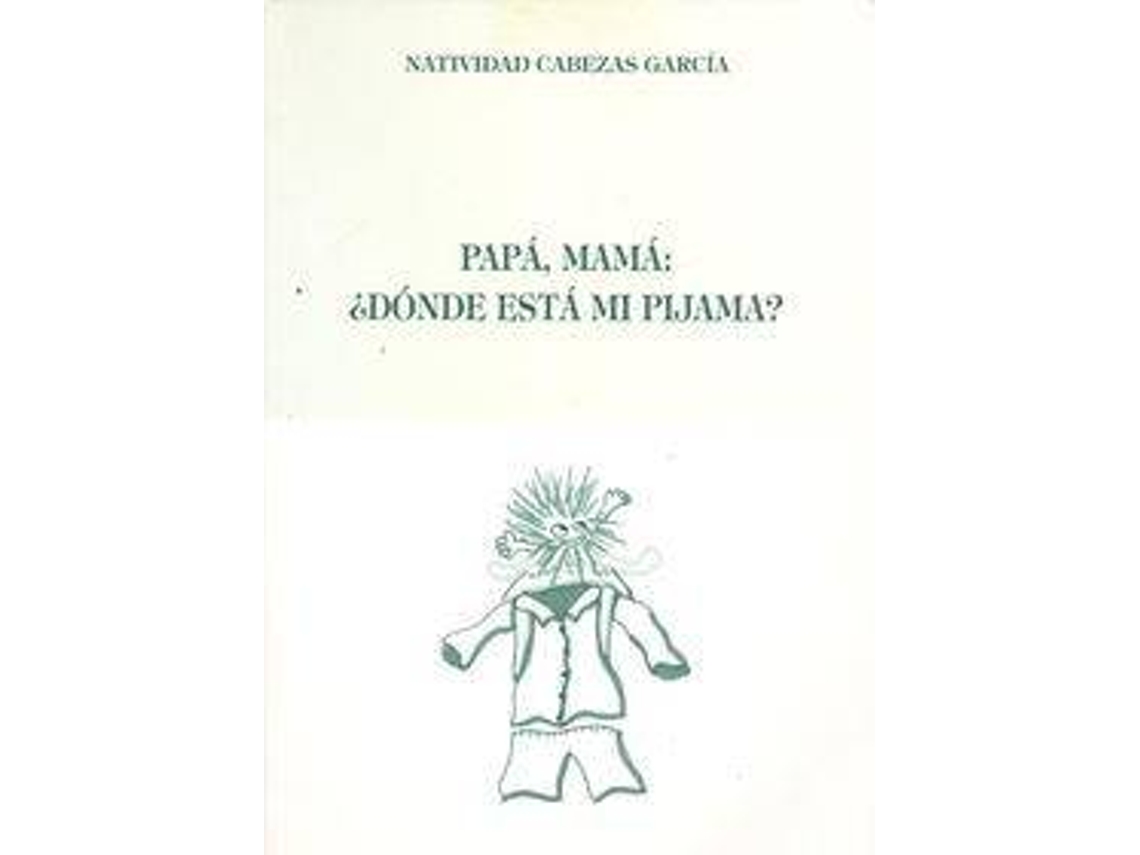 Libro Papá, Mamá Dónde Está Mi Pijama? de Natividad Cabezas García (Español)