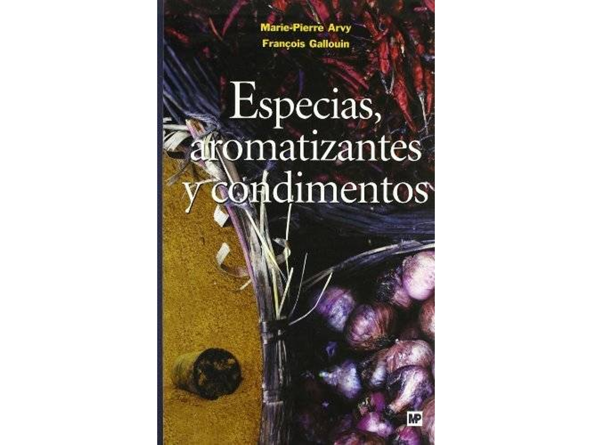 Libro Especias, Aromatizantes Y Condimentos de François Gallouin, Marie-Pierre Arvy (Español)