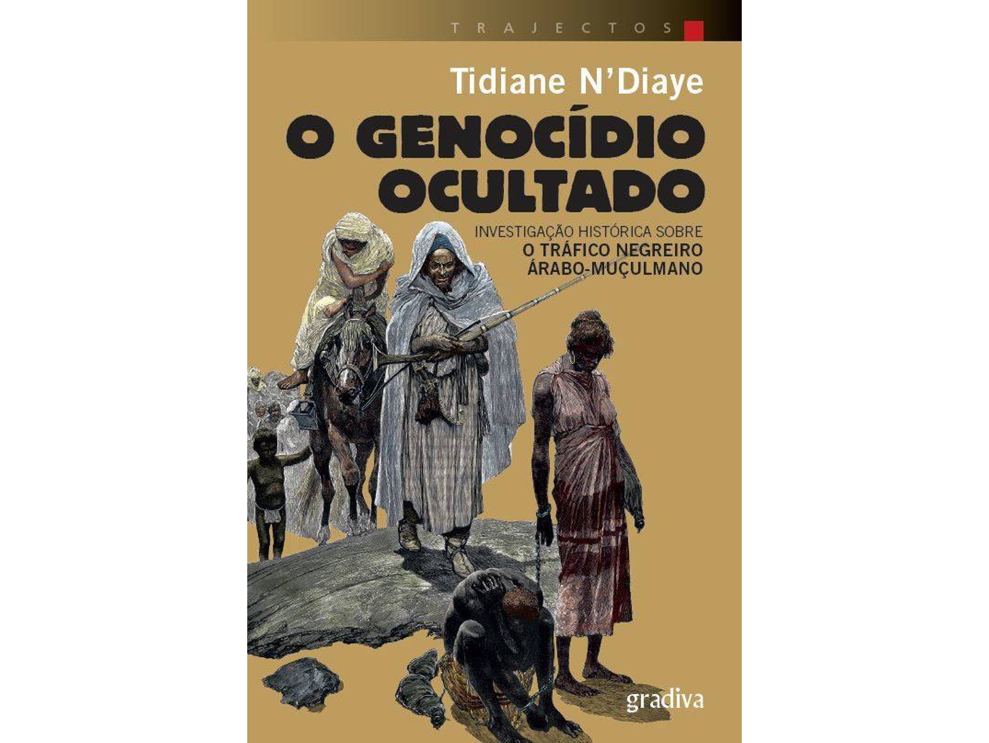 Libro O Genocídio Ocultado. Investigação Histórica Sobre O Tráfico Negreiro Árabo-Muçulmano de Tidiane N'Diaye (Portugués)