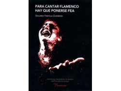 Libro Para Cantar Flamenco Hay Que Ponerse Fea : Las Claves De Comunicación Del Cante de Dolores Pantoja Guerrero (Español)