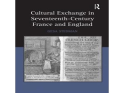 Libro Cultural Exchange in Seventeenth-Century France and England de Gesa Stedman (Inglés)