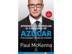 Libro Aprenda a controlar el consumo de azúcar Cómo conseguir una vida más saludable de Paul Mckenna (Español)