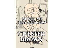 Libro Nunca Me Has Gustado de Chester Brown (Español)