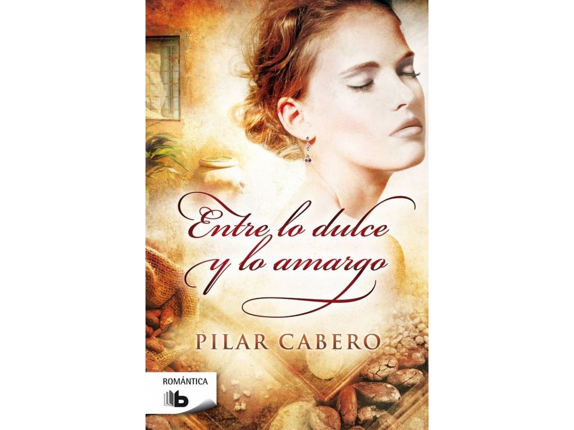 Libro Entre Lo Dulce Y Lo Amargo de Pilar Cabero (Español)