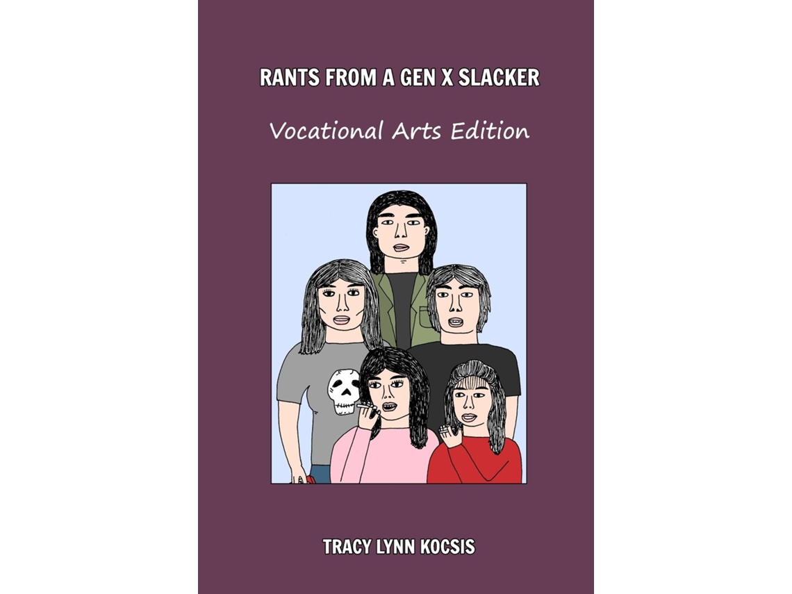 Libro Rants From A Gen X Slacker Vocational Arts Edition de TRACY LYNN KOCSIS (Inglés)