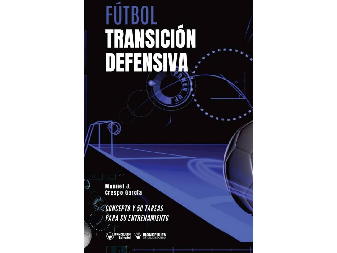 Libro Futbol. Transicion Defensiva de Manuel J Crespo (Español)