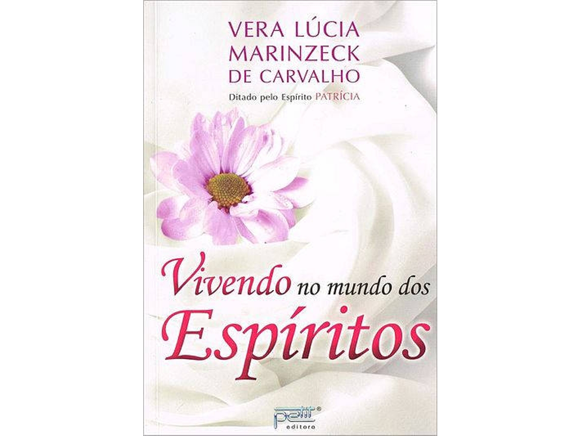 Libro Vivendo no Mundo dos Espíritos de Vera Lúcia Marinzeck de Carvalho (Portugués)