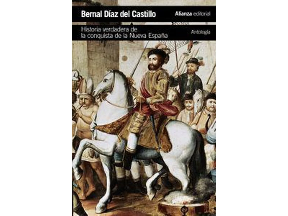 Libro Historia verdadera de la conquista de la Nueva España Antología de Bernal Díaz del Castillo (Español)