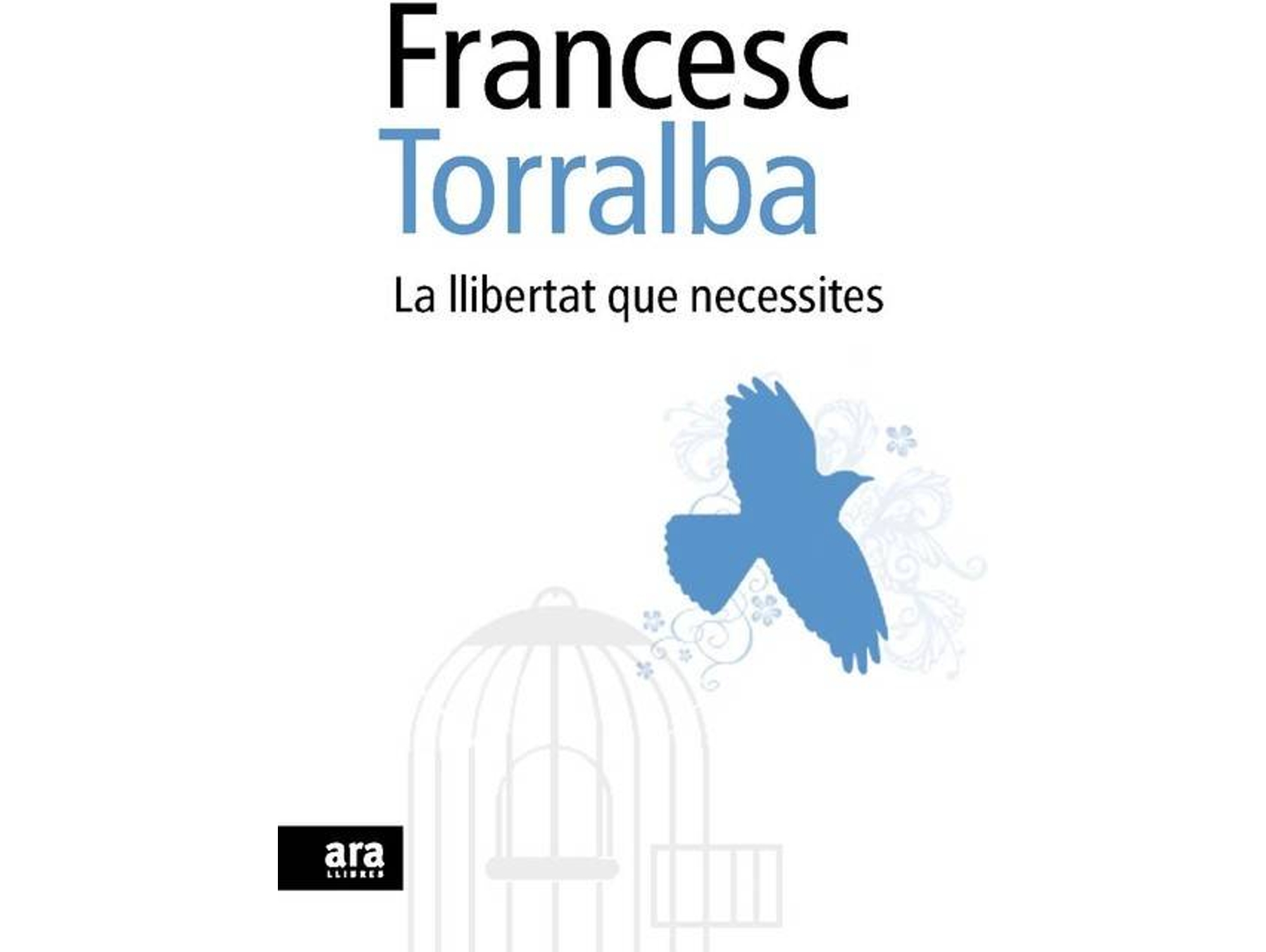 Libro La Llibertat Que Necessites de Francesc Torralba Rosselló (Catalán)