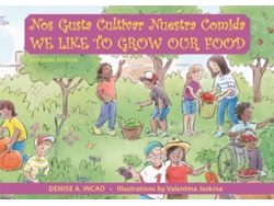 Libro Nos Gusta Cultivar Nuestros Alimentos / We Like to Grow Our Food de Denise A Incao (Inglés)