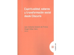 Libro Espiritualidad, Saberes Y Transformacion Social Desde Ellacuria de Juan Antonio Senent De Frutos (Español)