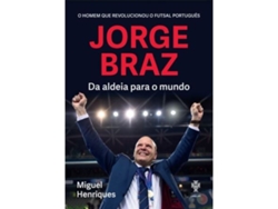 Libro Jorge Braz - Da Aldeia para o Mundo de Miguel Henriques (Portugués)