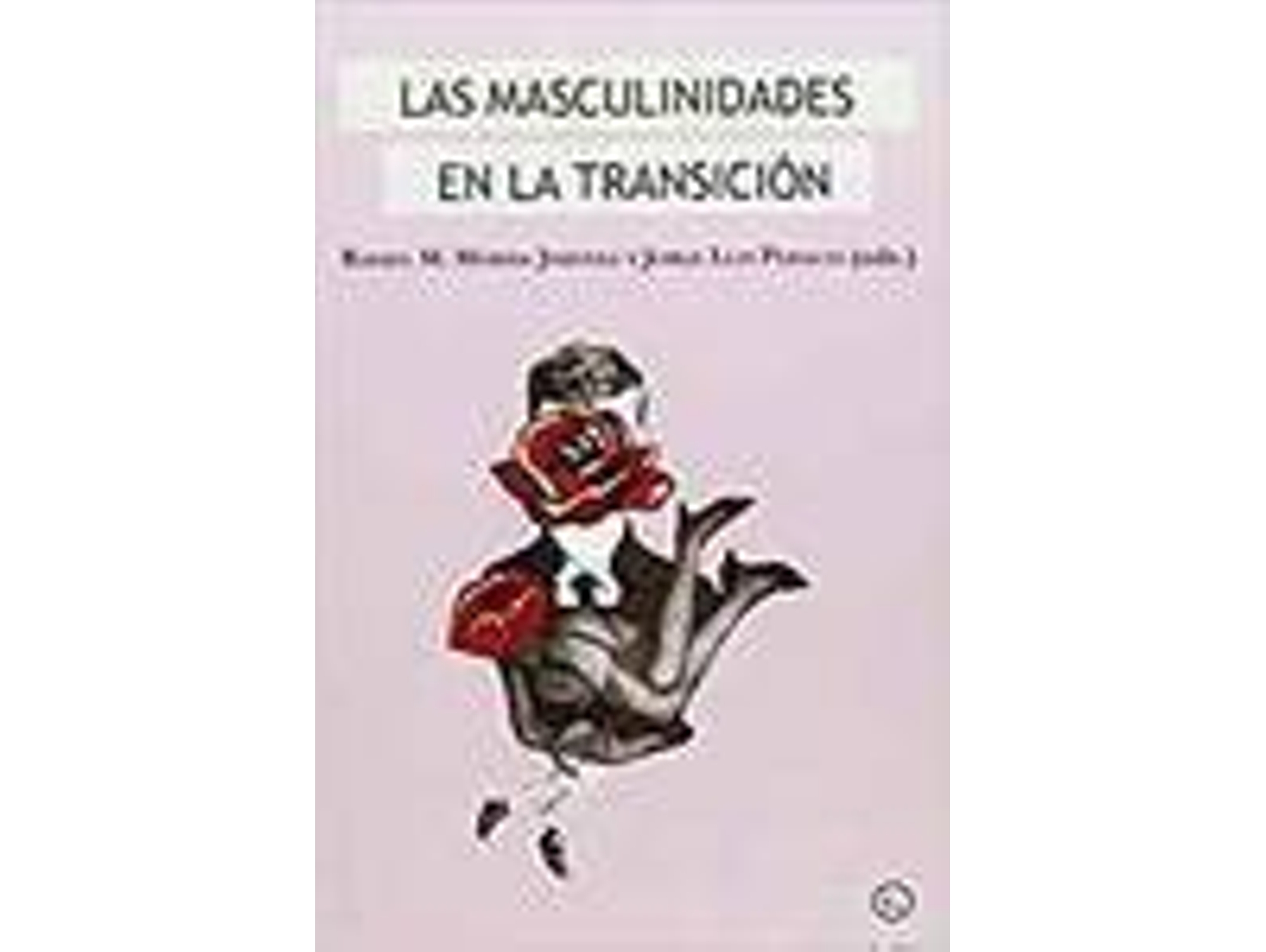 Libro Las Masculinidades En La Transición de Rafael M. Mérida Jiménez Y Jorge Luis Pe (Español)