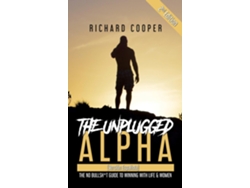 Libro The Unplugged Alpha 2nd Edition The No Bullsht Guide to Winning With Life amp Women de Richard Cooper (Inglés)