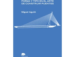 Libro Forma Y Tipo En El Arte De Construir Puentes de Miguel Aguilo (Español)