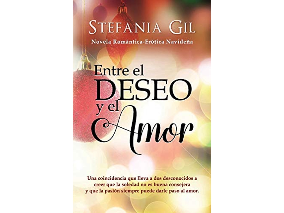 Libro Entre el deseo y el amor Romance y erotismo Deseos cumplidos Spanish Edition de Stefania Gil Stefania Gil (Español)