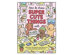 Libro How to Draw Super Cute Things with Bobbie Goods de Bobbie Goods (Inglés)