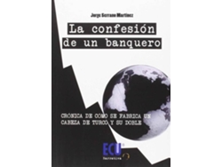 Libro La Confesión De Un Banquero de Jorge Serrano Martínez (Español)