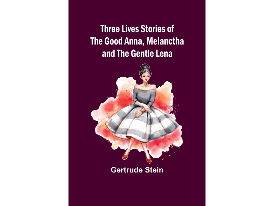 Libro Three Lives Stories of The Good Anna, Melanctha and The Gentle Lena de Gertrude Stein (Inglés)
