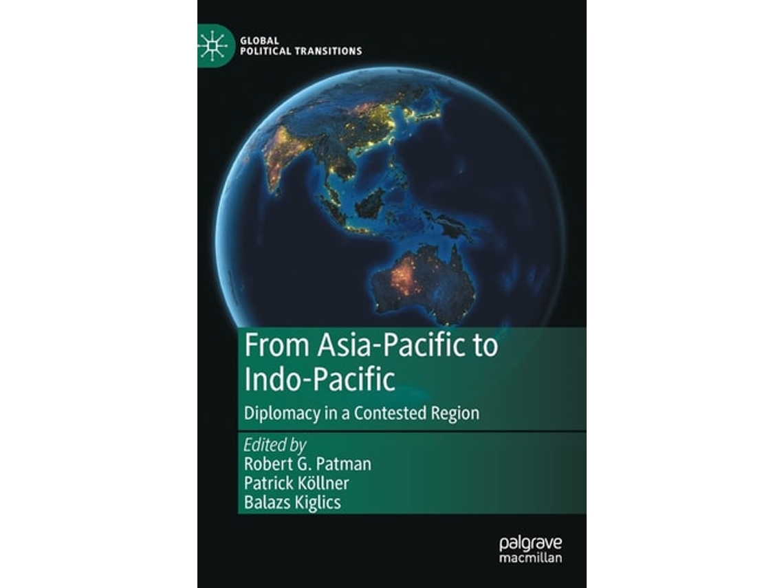 Libro From Asia-pacific To Indo-pacific De Robert G Patman, Patrick Köllner Et Al. (inglés - Tapa Dura)