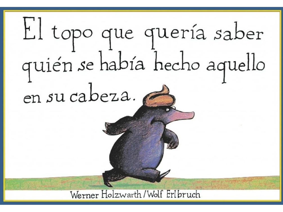 Libro El Topo Que Quería Saber Quién Se Había Hecho Aquello En Su Cabeza de Werner Holzwarth (Español)
