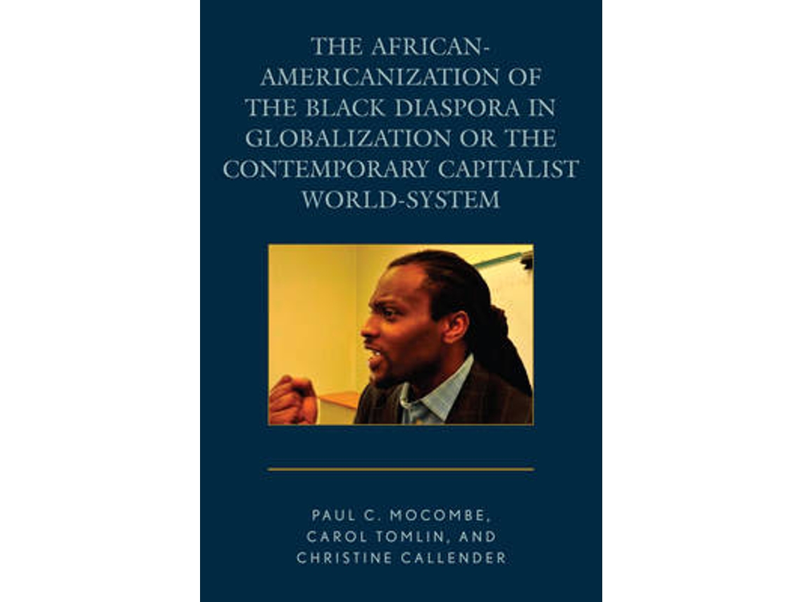 Libro The African-Americanization of the Black Diaspora in Globalization or the Contemporary Capitalist World-System (Inglés)