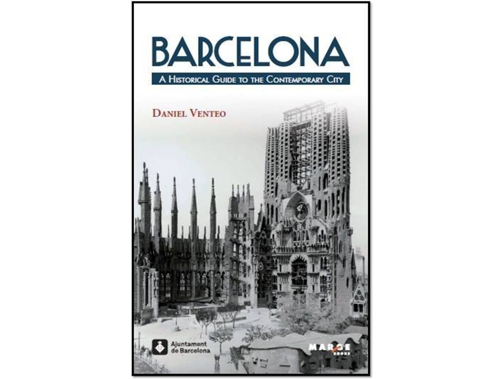 Libro BarcelonaA Historical Guide To The Contemporary City de Daniel Venteo (Inglés)