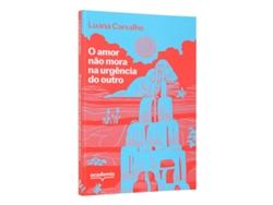 Libro O Amor Não Mora Na Urgência Do Outro de LUANA CARVALHO (Portugués)