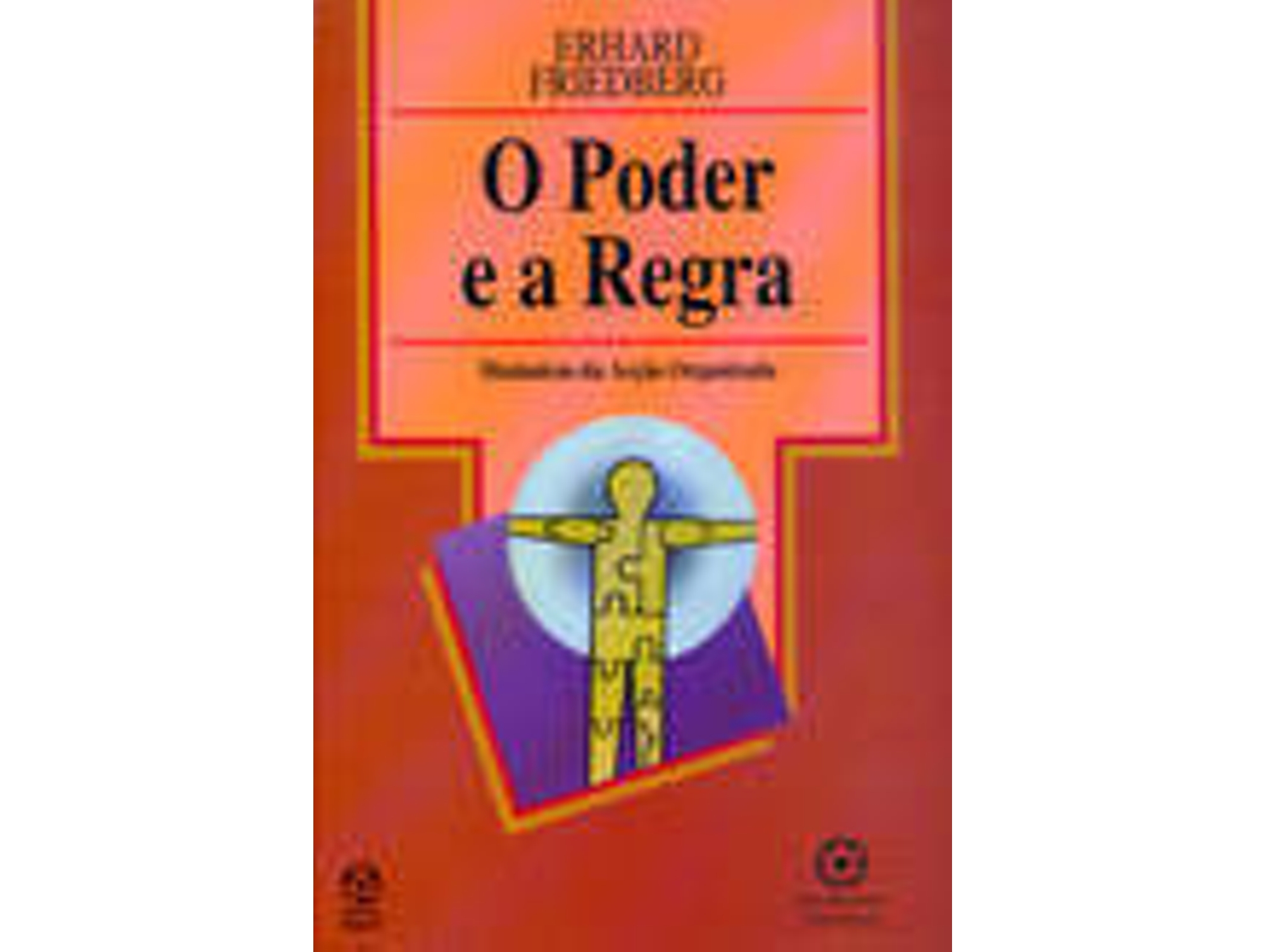 Libro O Poder E A Regra de Erhard Friedberg (Portugués)